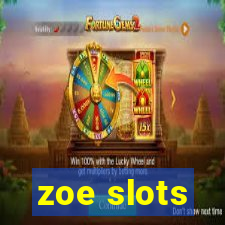 zoe slots